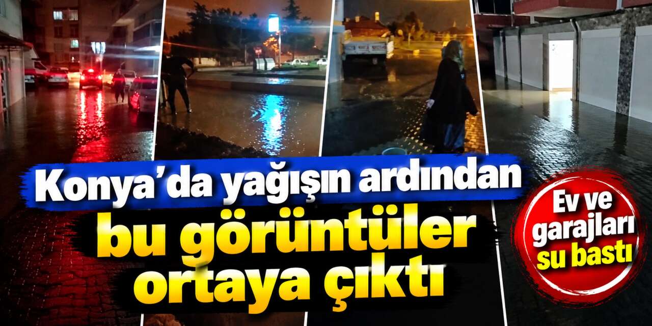 Konya’nın bir ilçesinde sağanak sonrası apartmanları ve garajları su bastı