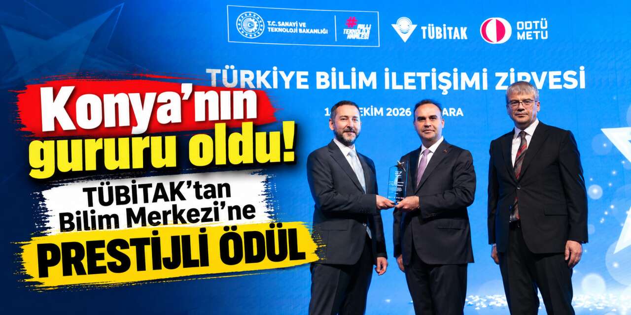 TÜBİTAK'ın bilim iletişimi ödüllerinden biri Konya'ya geldi