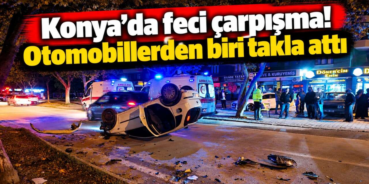 Konya’da gece saatlerinde korkutan kaza! Çarpışmanın şiddetiyle ters döndü