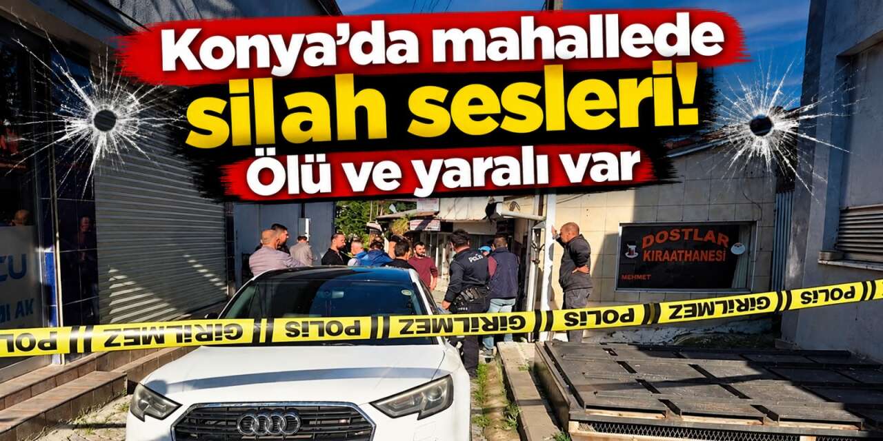 Konya’nın Akşehir ilçesinde silahlı kavga! 2 kişi vuruldu, 1'i öldü