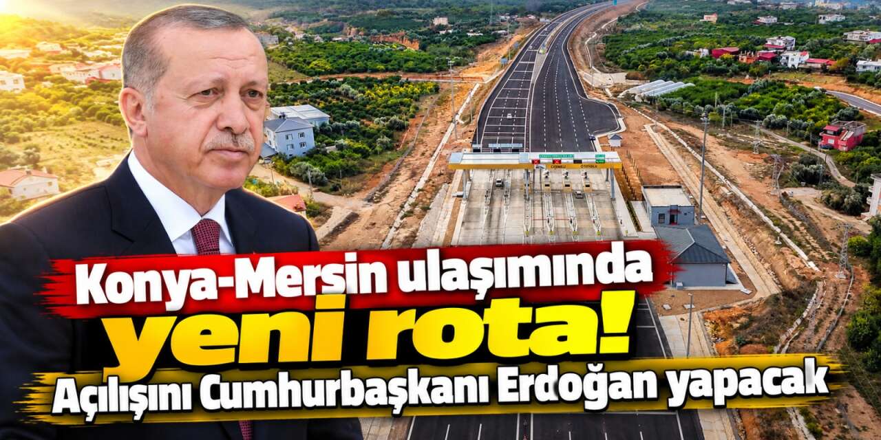 Konya-Mersin hattında yeni dönem başladı! İlk günden binlerce sürücü bu yolu kullandı