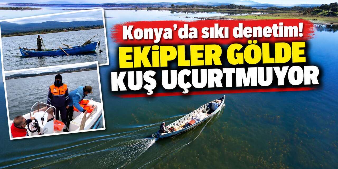 Konya’nın denizinde jandarma ile sıkı takip! Tek tek kontrol ediyorlar