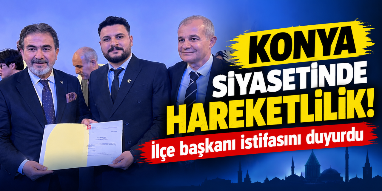 Konya’da YRP’de beklenmedik ayrılık! Karapınar İlçe Başkanı Muhammed Kızmaz istifa etti