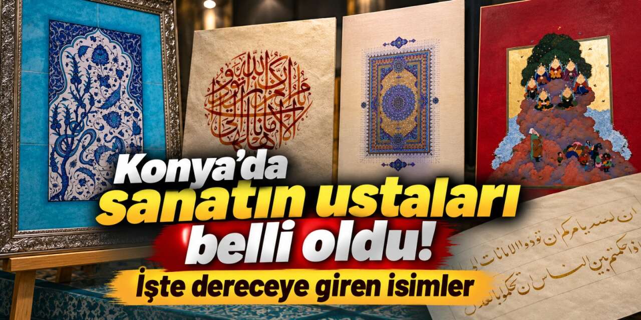 Konya’da İslam sanatlarının en iyileri seçildi! Ödüller Şeb-i Arus’ta verilecek