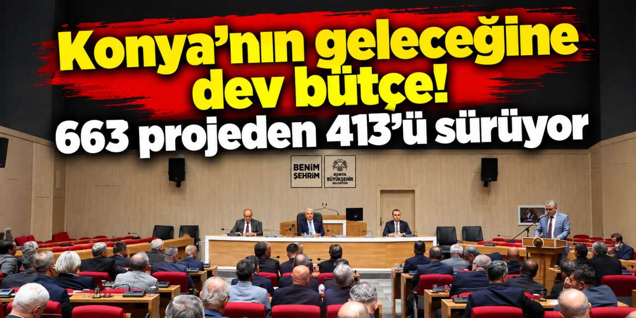 Konya’da 193,8 milyar liralık dev yatırım! 663 projede son durum açıklandı
