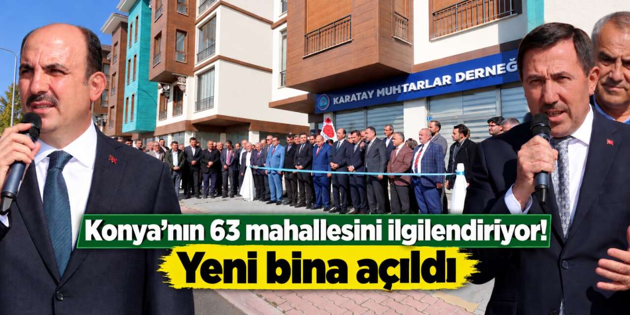 Konya’da muhtarların yeni adresi açıldı! 63 mahalle tek çatı altında olacak