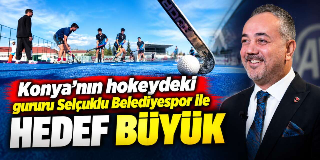 Hokey Federasyonu Başkanı büyük hedef için Selçuklu ekibini işaret etti