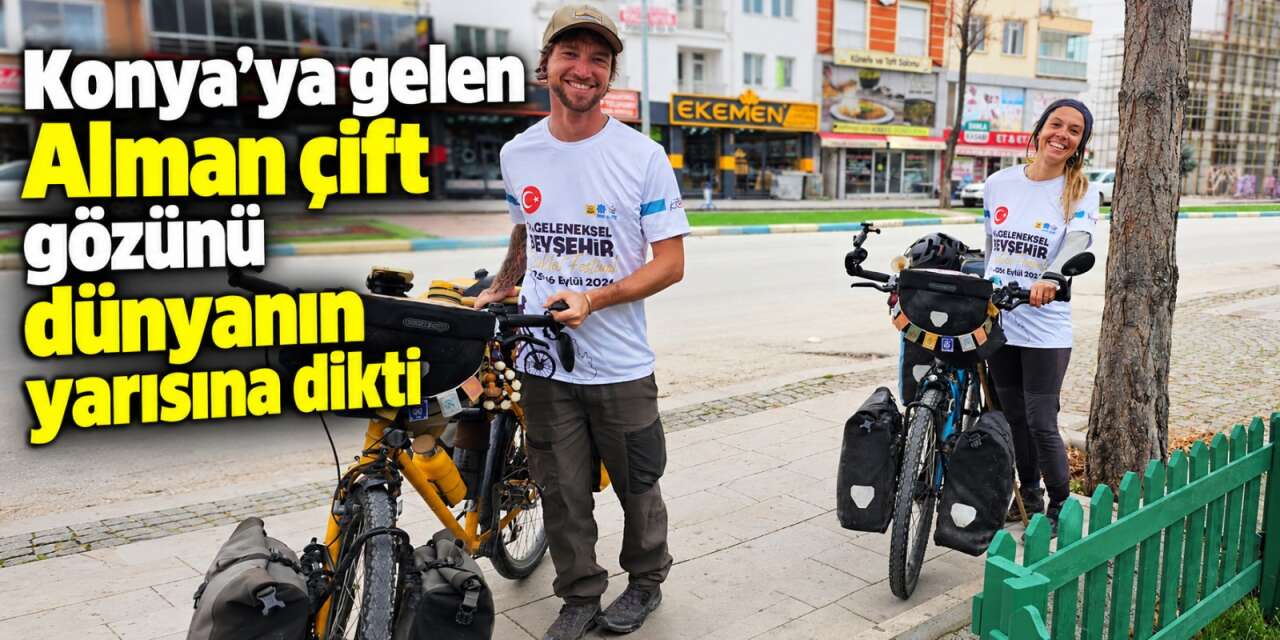 18 bin kilometrelik yolculuk Konya’ya uzandı! Sırada dünyanın yarısı var