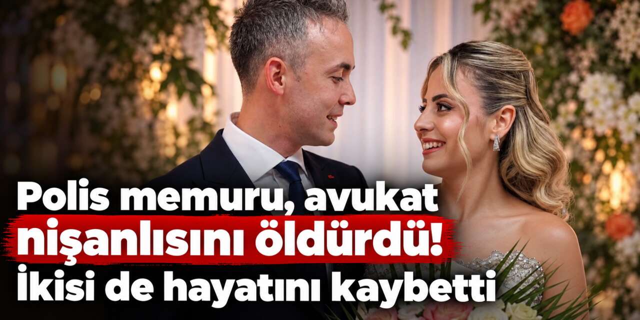 Polis memuru Aykut Erol, 20 gün önce nişanlandığı avukat Özge Penbegül'ü öldürdü