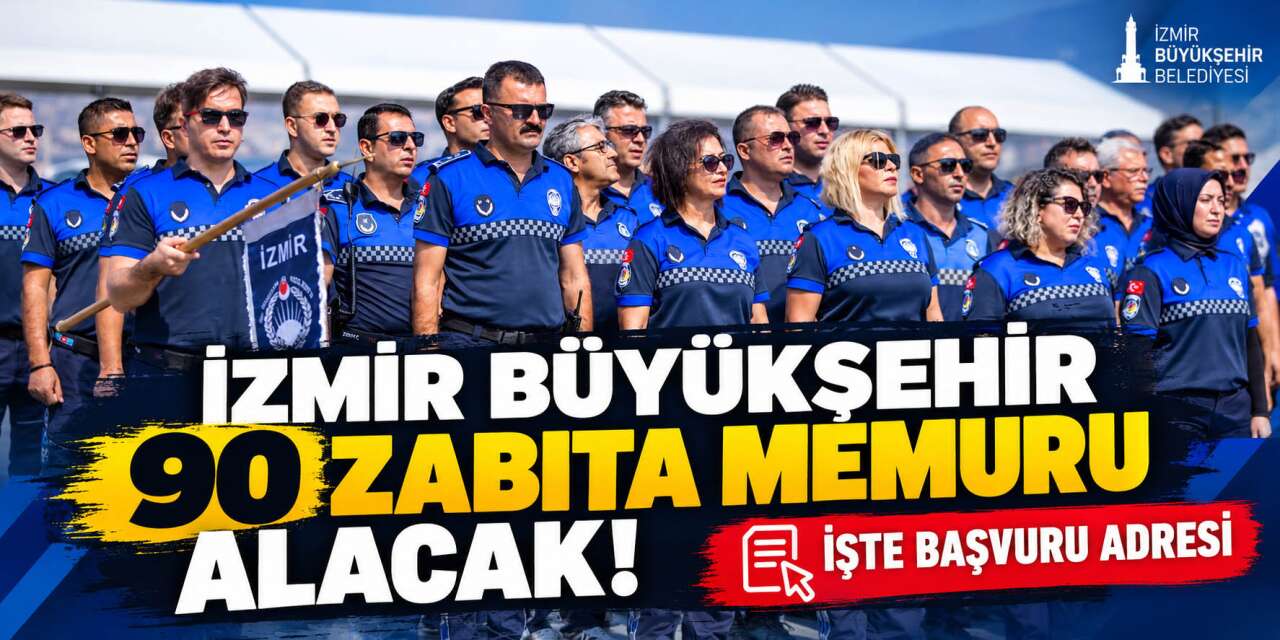 İzmir Büyükşehir Belediyesi 2026 zabıta alımı! 90 kişi memur olacak