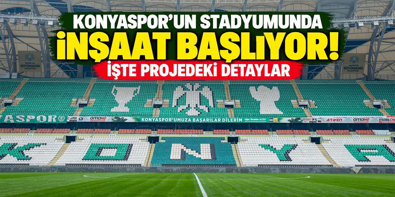 Konyaspor’un stadyumu büyük değişime hazırlanıyor