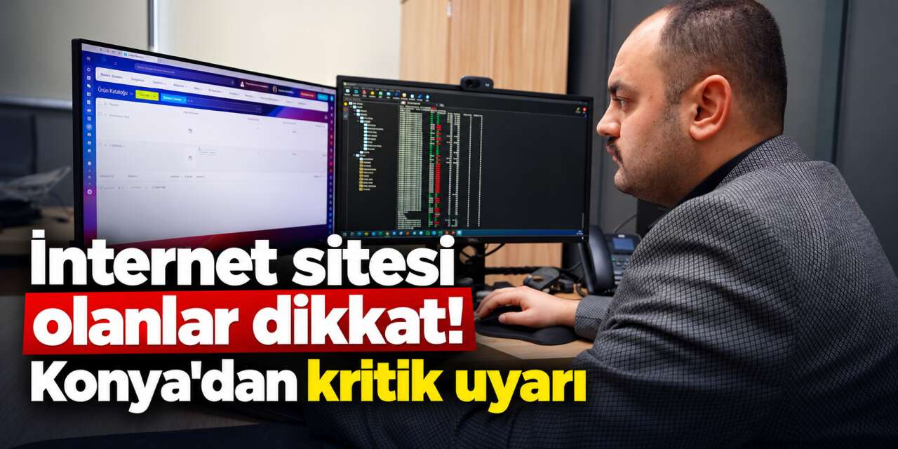 Konya’dan acil uyarı! Web sitesi olan tüm işletmeler tehlikede