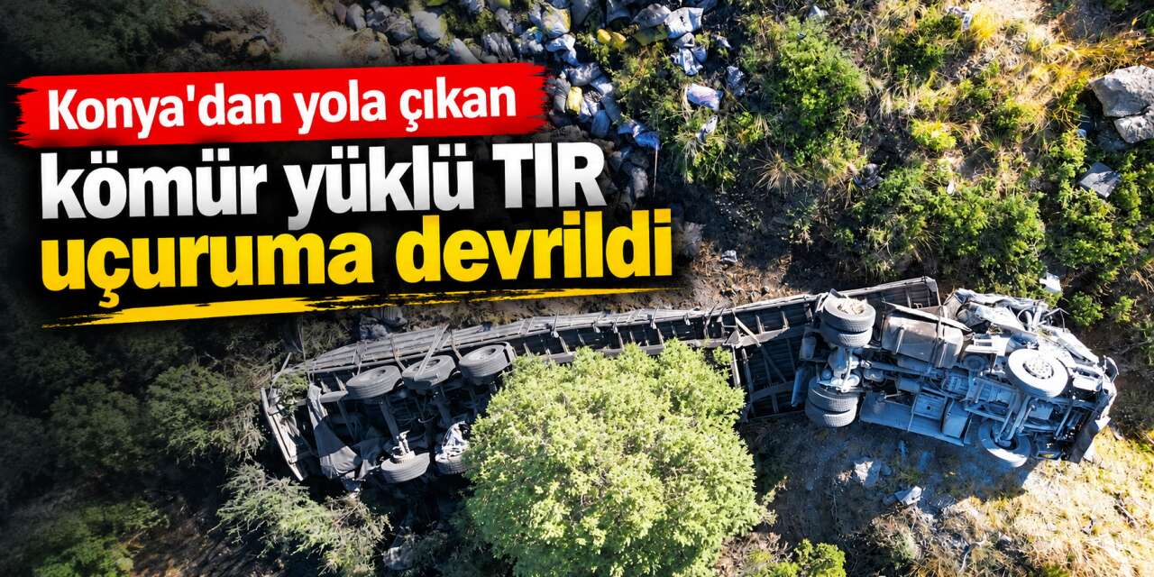 Konya'dan çıkan TIR uçuruma devrildi! Ekipler 2 kişi için seferber oldu