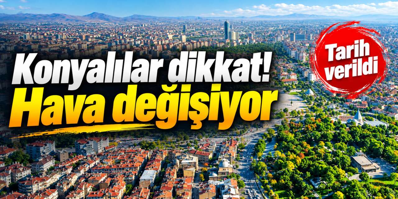 Konya’da önce pus, ardından sağanak var! Sıcaklıklar da düşecek
