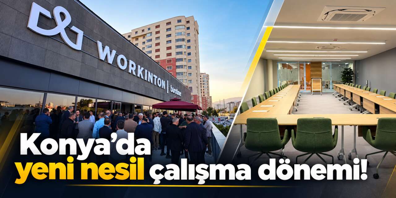 Konya’da iş dünyasının yeni adresi belli oldu! Workinton kapılarını açtı
