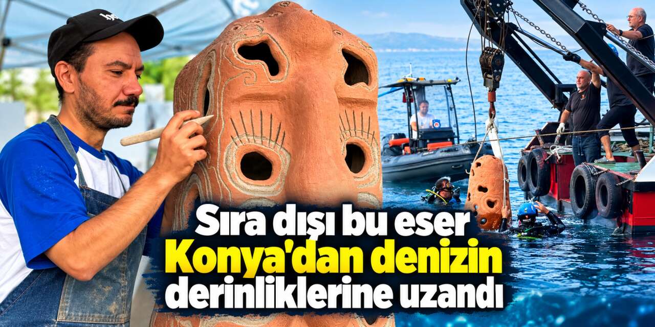 Konya’da yaptı, denizin dibine indirdiler! Çok özel bir görevi var
