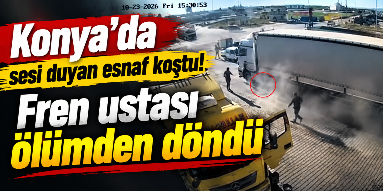 Konya’da TIR’ın altında can pazarı! Fren ustası tamir yaparken patlama oldu