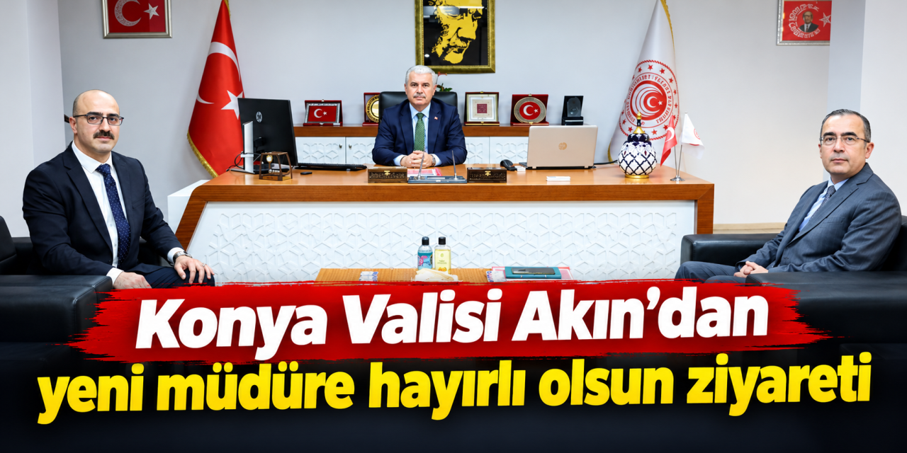 Konya’da dikkat çeken ziyaret! Vali Akın, Ticaret İl Müdürü Burak Nerse ile görüştü