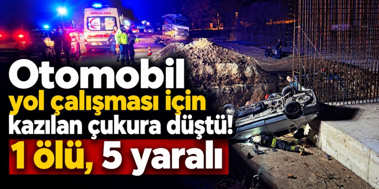 Otomobil çukura uçtu! Aynı araçtaki 6 kişiden biri hayatını kaybetti