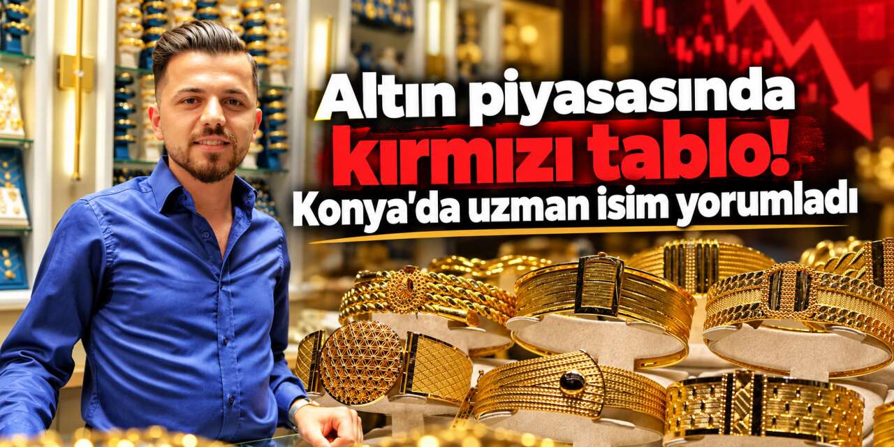 Altın yatırımcısı güne kayıpla başladı! Konya'da piyasalar neden geriliyor?