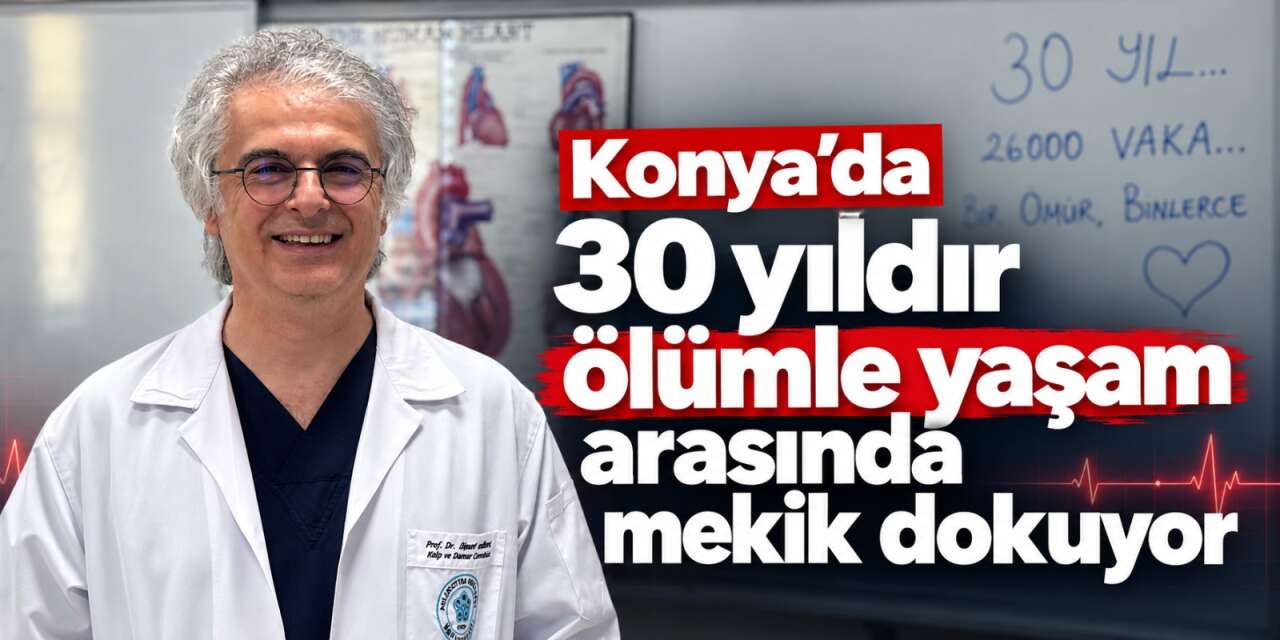 Konya’da 30 yıl boyunca kalplere dokundu, binlerce hayata umut oldu