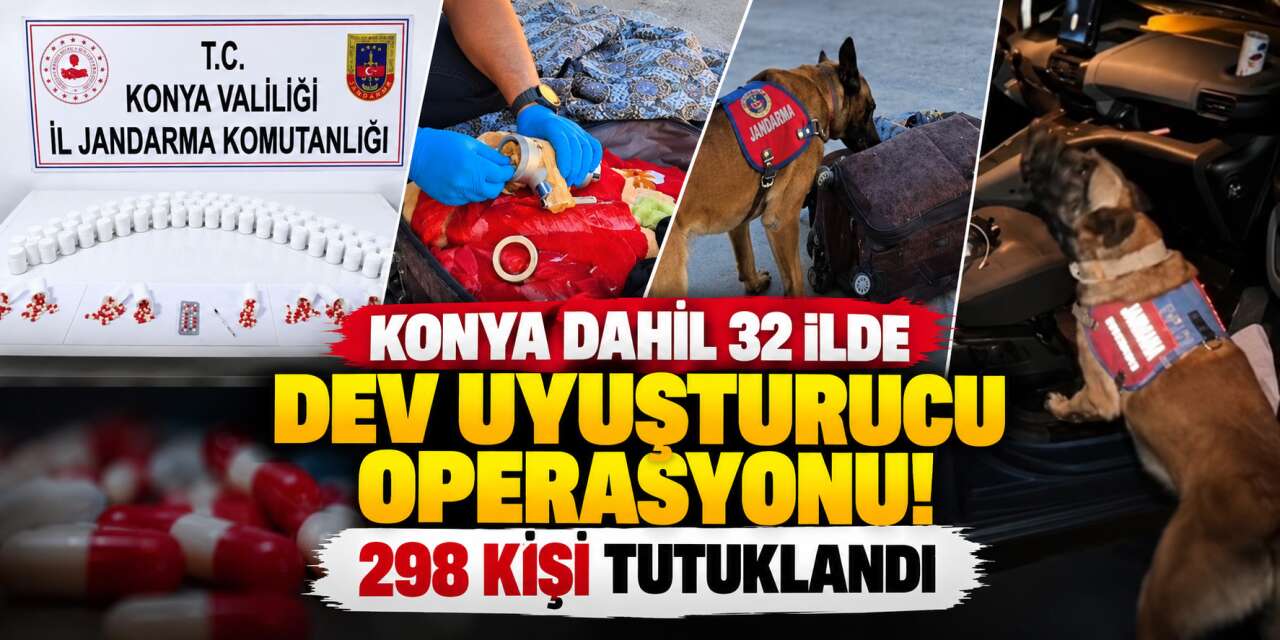 Konya dahil 32 ilde zehir taciri baskını! 298 kişi tutuklandı