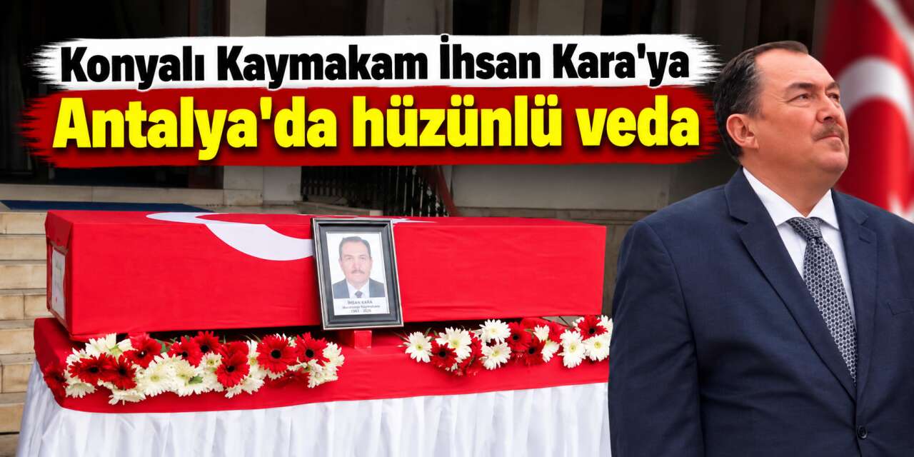 Valinin en zor günü! Dün birlikte cenazedeydi, bugün onu tabutta Konya’ya uğurladı