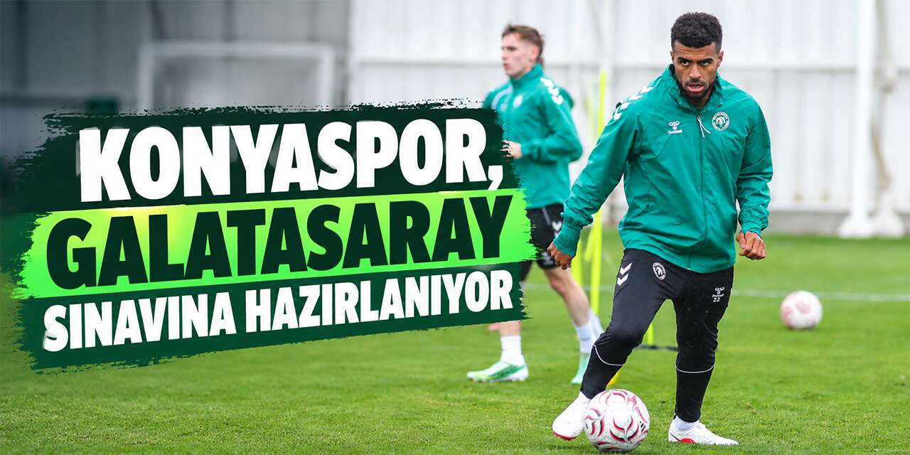 Konyaspor’da hedef Galatasaray! Hazırlıklar devam ediyor