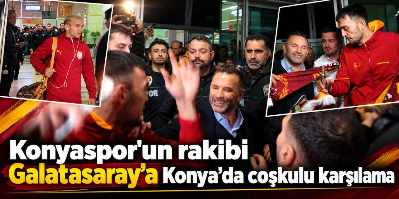 Galatasaray kafilesi Konya’da böyle karşılandı