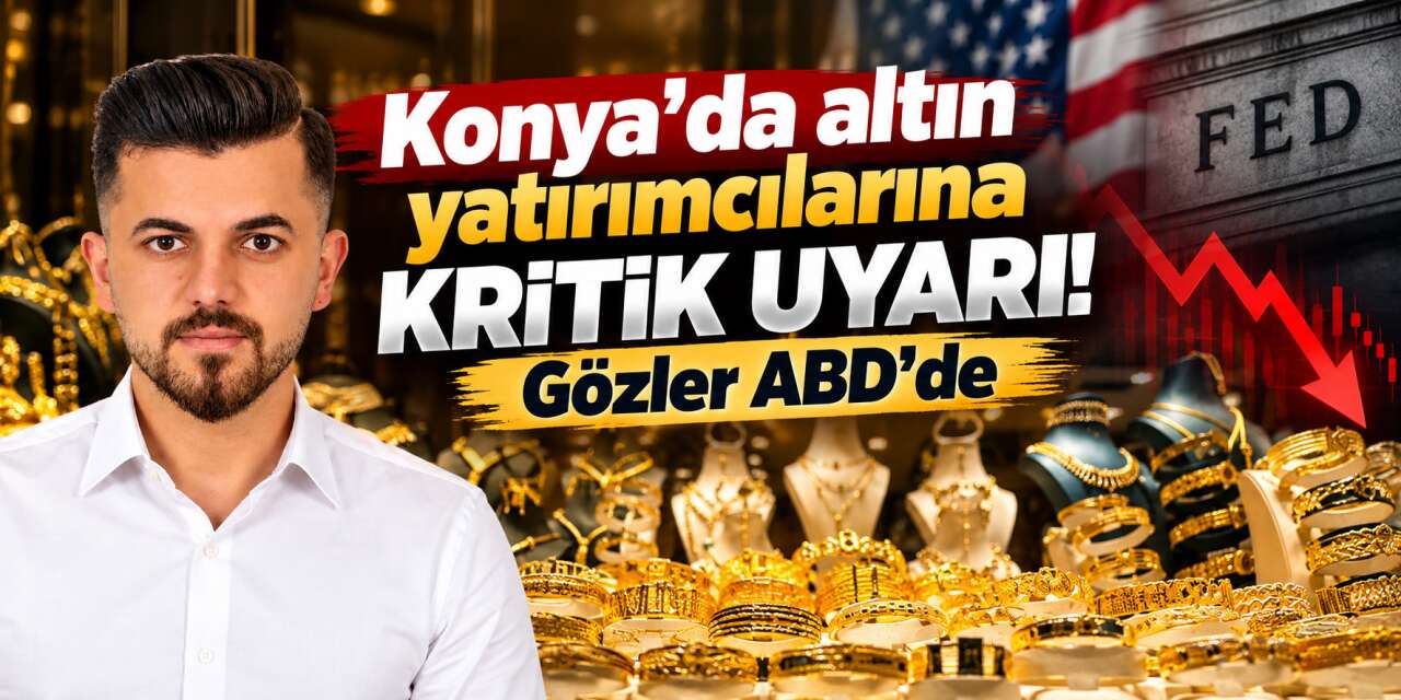 Altın piyasasında kırmızı tablo! Konya'da uzman isim nedenini açıkladı
