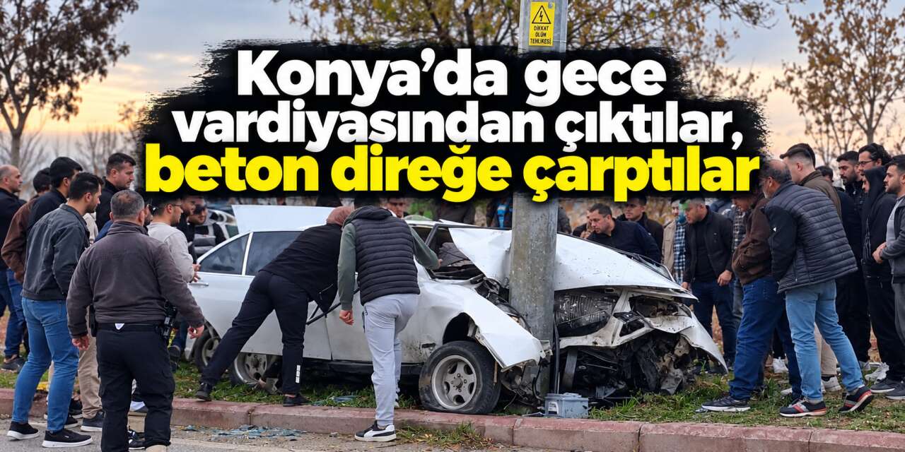Konya’da gece vardiyası dönüşü kaza! Otomobil beton direğe çarptı
