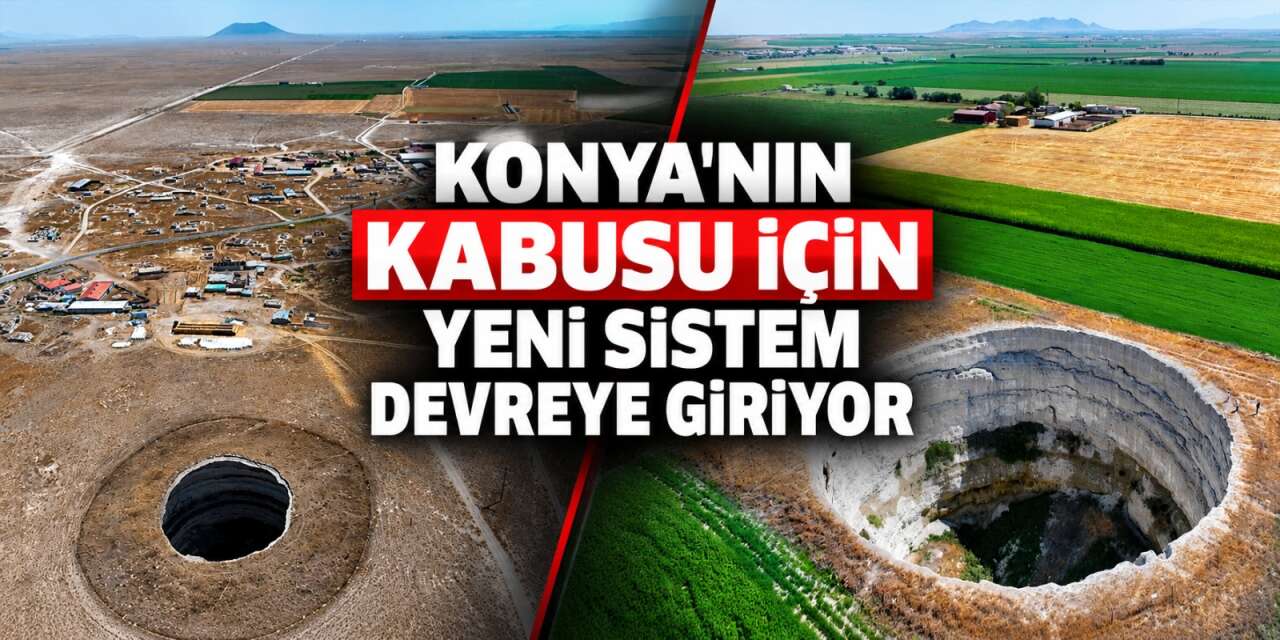 Konya’da obruklara karşı kritik çalışma! Erken uyarı sistemi geliştiriliyor