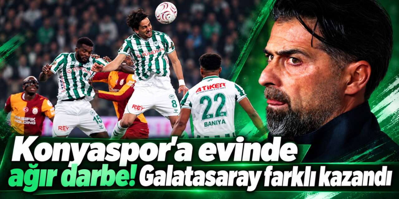 Konyaspor evinde Galatasaray'a farklı mağlup oldu