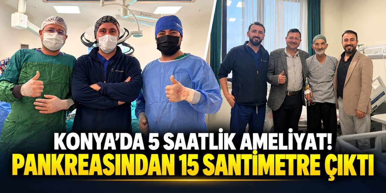 Yer Konya! Karın ağrısıyla hastaneye gitti, doktorlar 5 saat uğraştı