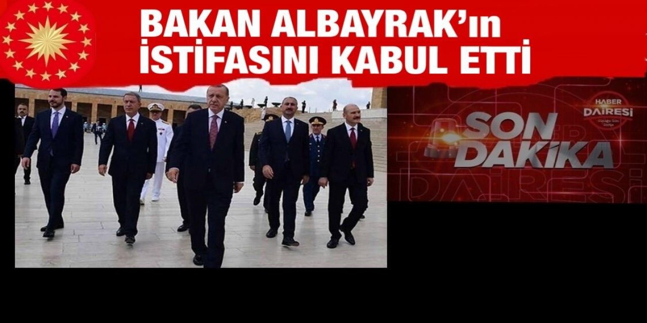 Berat Albayrak'ın istifası kabul edildi