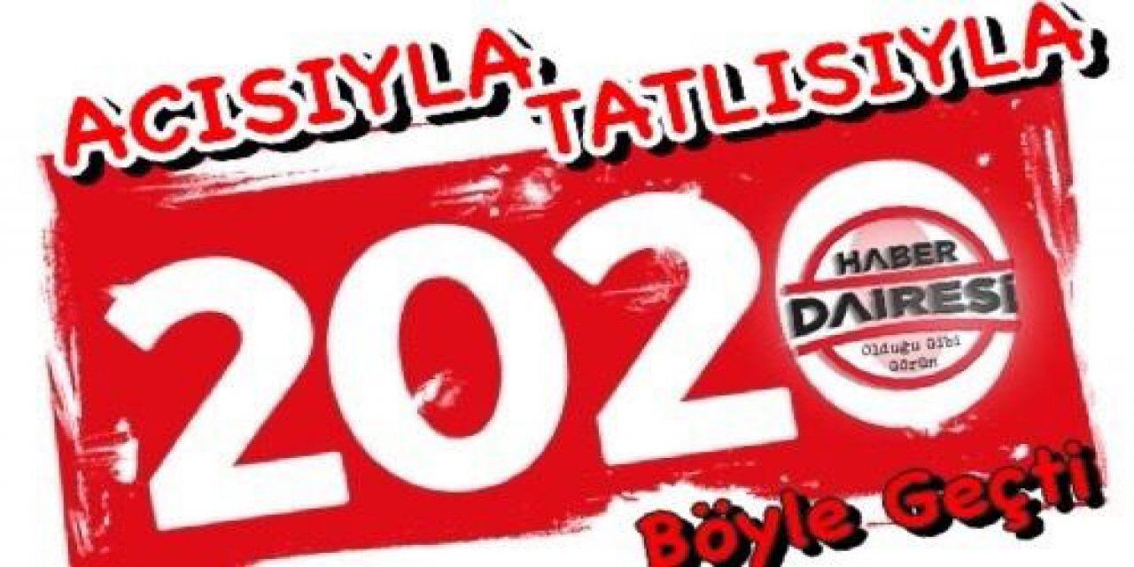İşte 2020 yılının özeti