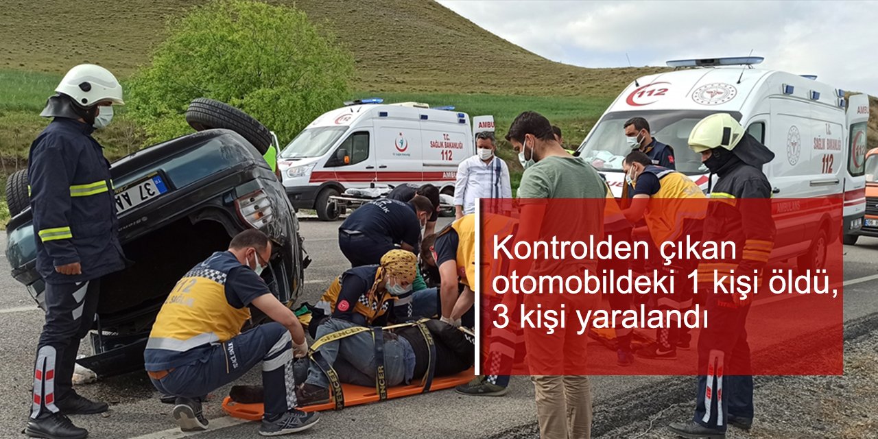 Kontrolden çıkan otomobildeki 1 kişi öldü, 3 kişi yaralandı