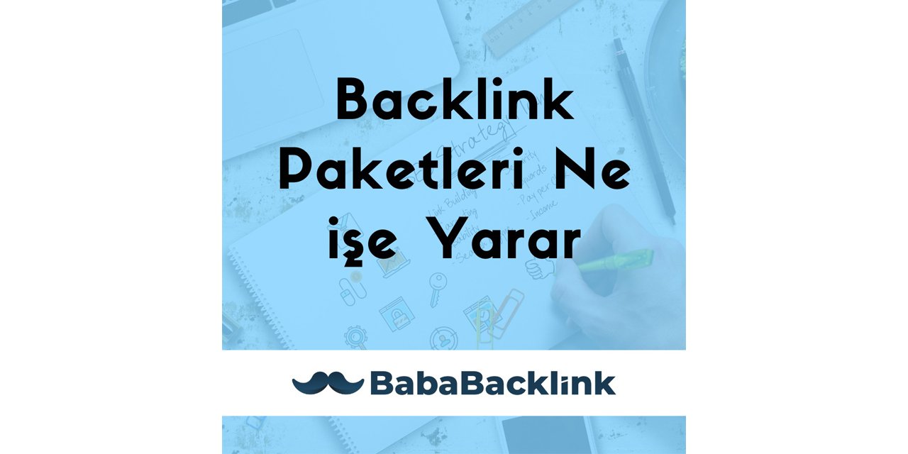 Backlink Paketleri Ne İşe Yarar?