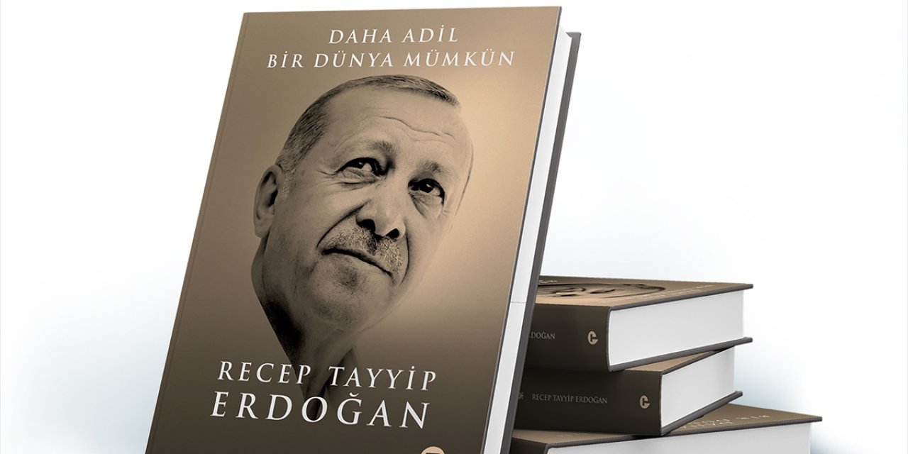 Cumhurbaşkanı Erdoğan kaleme aldı!  "Daha Adil Bir Dünya Mümkün" kitabında tarihi mesajlar