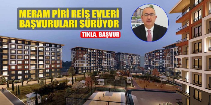 Konya Meram Piri Reis Evleri Konut başvurusu I TIKLA, BAŞVUR
