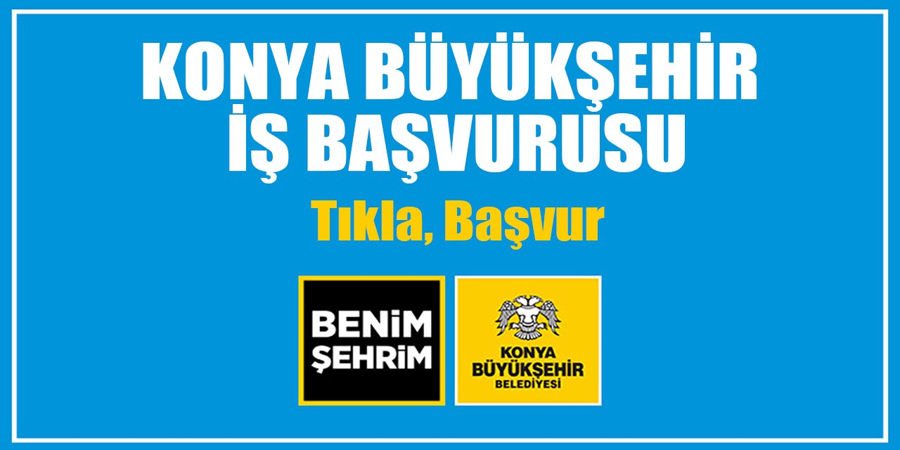 Konya Büyükşehir iki ilçede 7 personel alacak I TIKLA, BAŞVUR