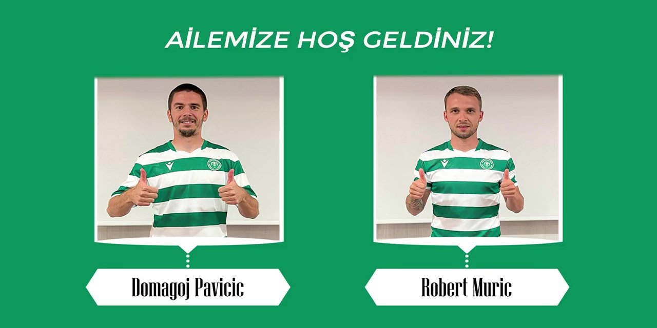 Muric ve Pavicic resmen Konyaspor’da