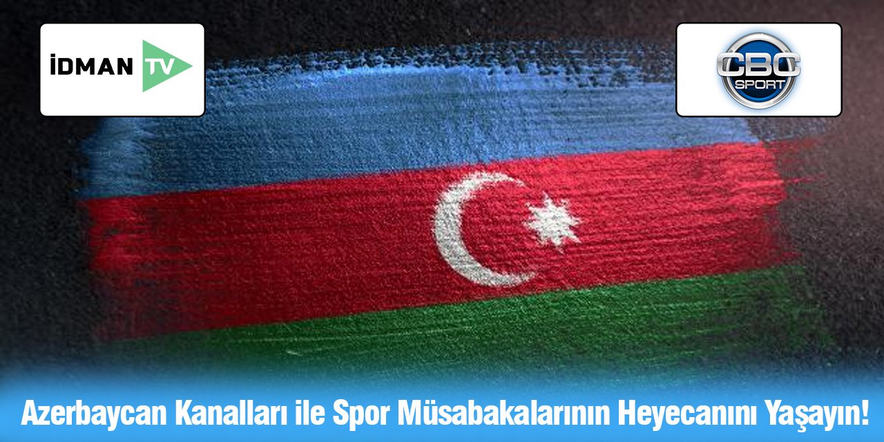 Azerbaycan Kanalları ile Spor Müsabakalarının Heyecanını Yaşayın!
