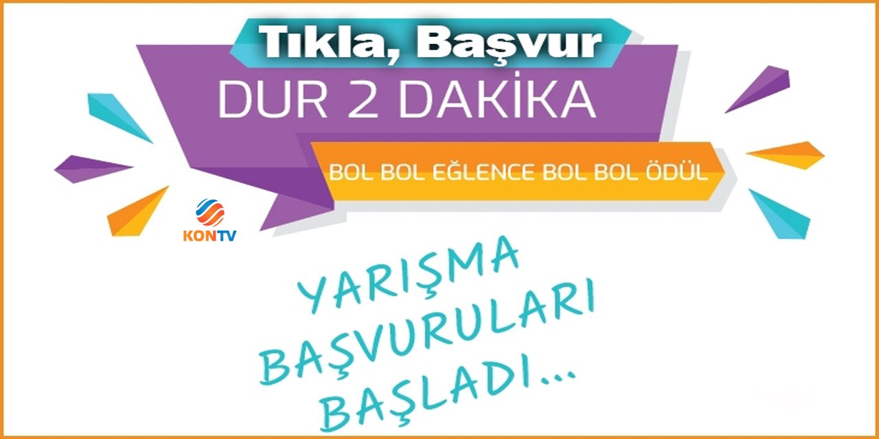 Konya’da büyük ödüllü yarışma: Dur 2 Dakika I TIKLA, BAŞVUR