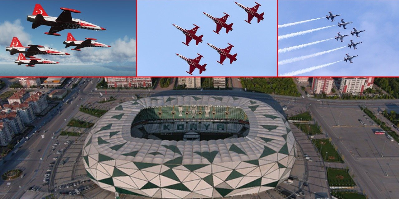 Türk Yıldızları Konya Büyükşehir Stadı üzerinde gösteri uçuşu yapacak