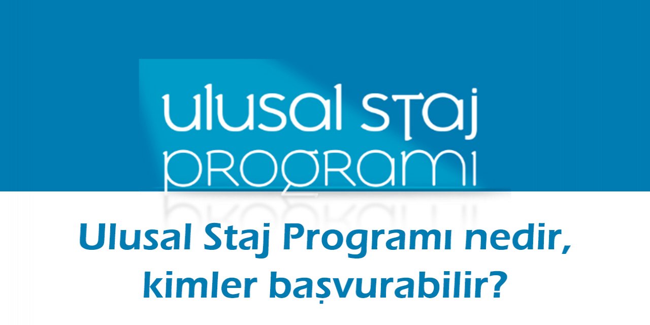 Ulusal Staj Programı nedir, kimler başvurabilir?