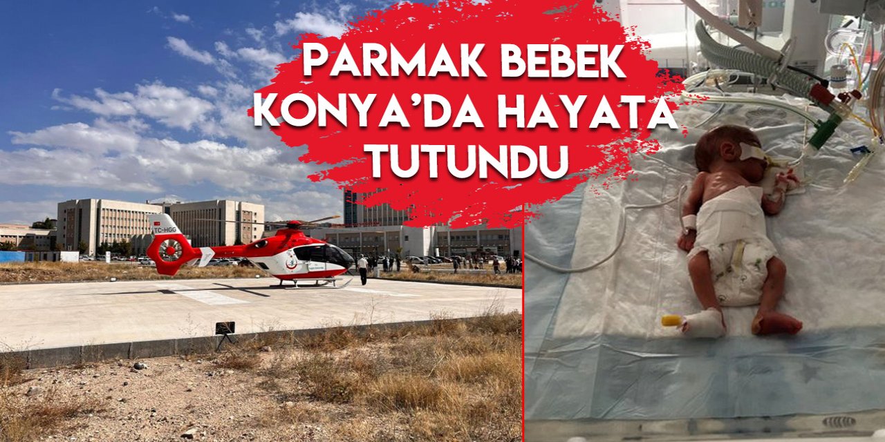 Hava ambulansıyla Konya’ya gelen parmak bebekten sevindiren haber!