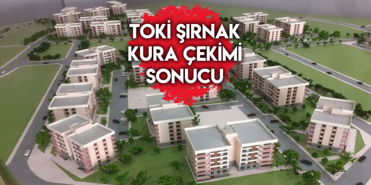 TOKİ Şırnak kura sonucu isim listesi 2022 (CANLI YAYIN İZLE)