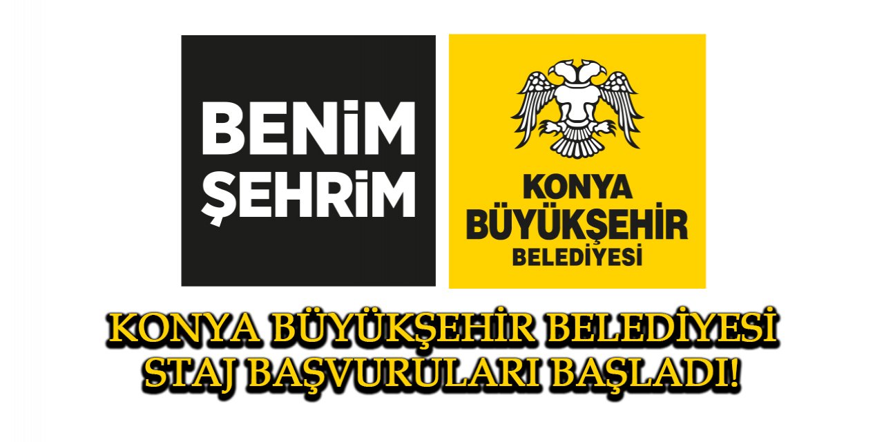 Konya Büyükşehir Belediyesi staj başvuruları başladı!