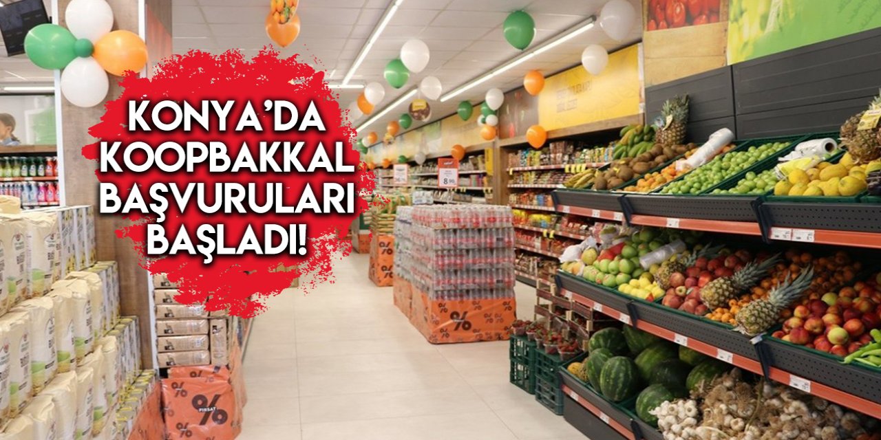 Konya’da Koopbakkal başvuruları başladı!